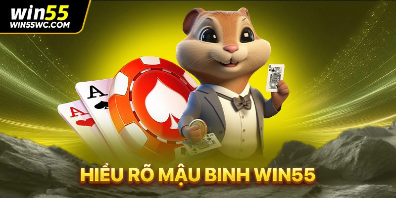 Hiểu rõ mậu binh Win55