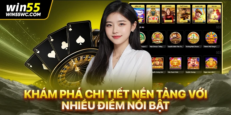 Khám phá chi tiết nền tảng với nhiều điểm nổi bật