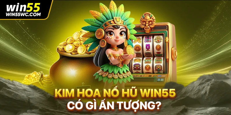 Kim hoa nổ hũ WIN55 có gì ấn tượng?