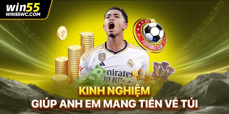 Kinh nghiệm giúp anh em mang tiền về túi