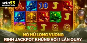 Nổ hũ Long Vương - Rinh Jackpot Khủng Với 1 Lần Quay