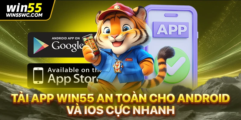 Tải App Win55 An Toàn Cho Android Và IOS Cực Nhanh