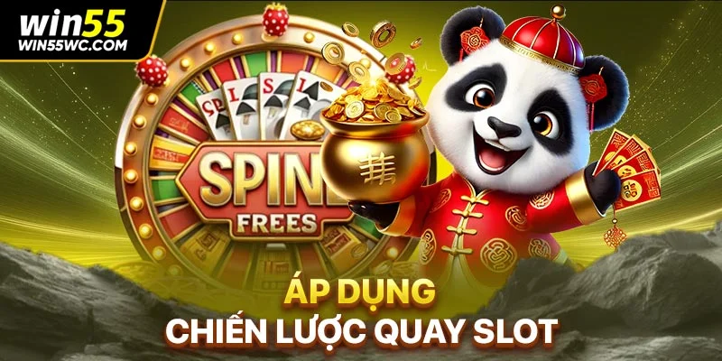 Áp dụng chiến lược quay Slot