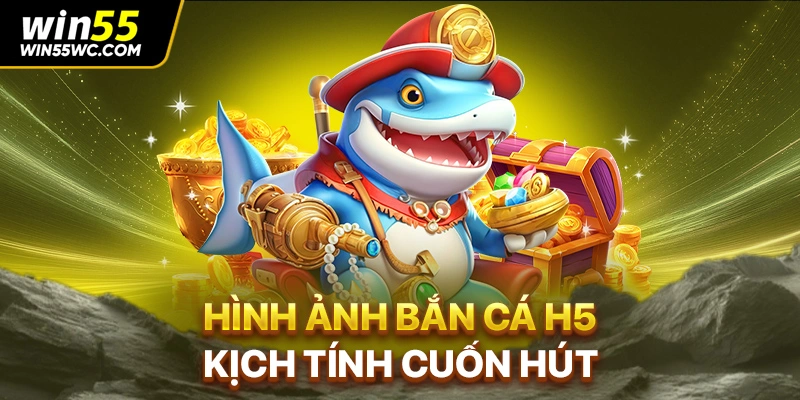 Hình ảnh bắn cá H5 kịch tính cuốn hút