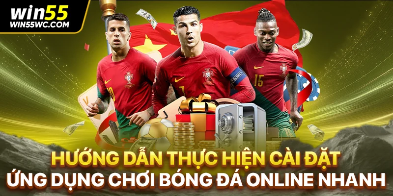 Hướng dẫn thực hiện cài đặt ứng dụng chơi bóng đá online nhanh