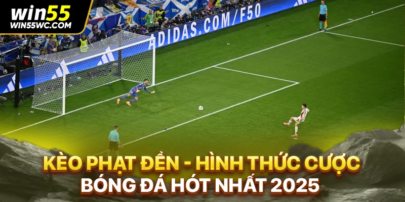 Kèo Phạt Đền - Hình Thức Cược Bóng Đá Hót Nhất 2025