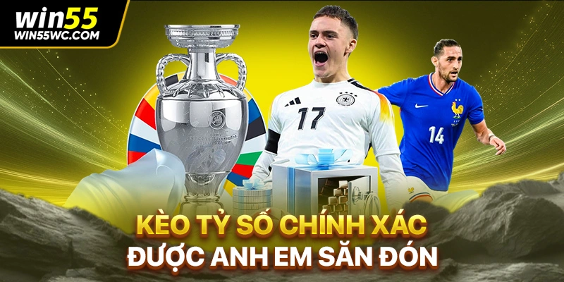 Kèo tỷ số chính xác được anh em săn đón