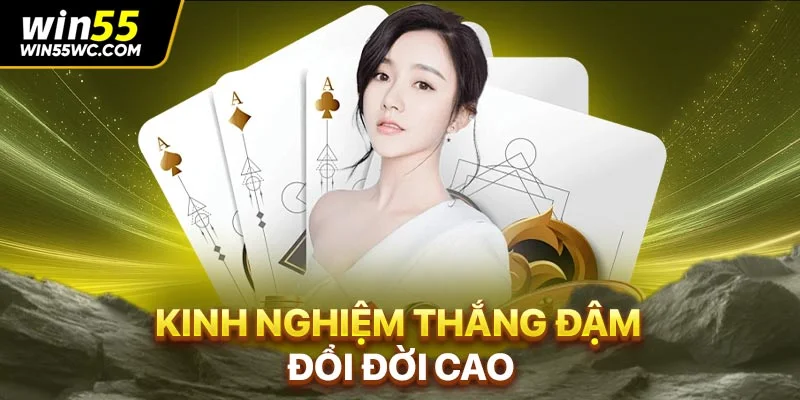 Kinh nghiệm thắng đậm, đổi đời cao