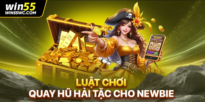 Luật chơi quay hũ hải tặc cho newbie