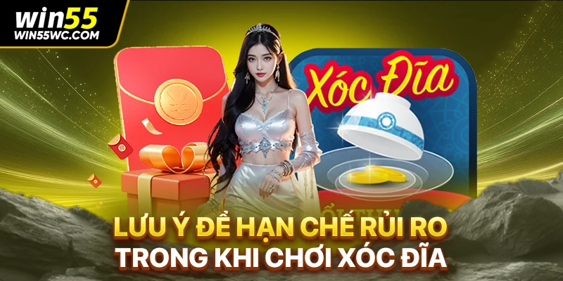 Lưu ý để hạn chế rủi ro trong khi chơi xóc đĩa