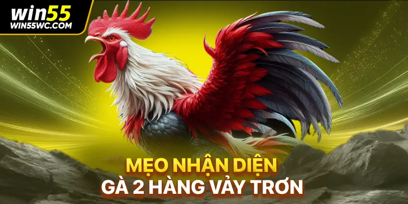 Mẹo nhận diện gà 2 hàng vảy trơn