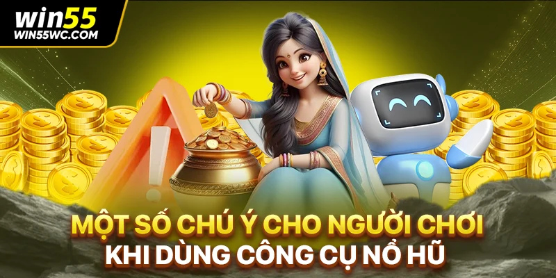 Một số chú ý cho người chơi khi dùng công cụ nổ hũ