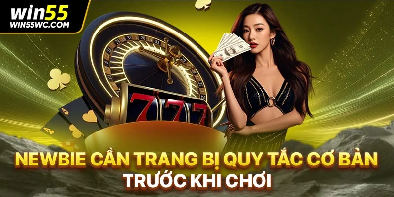 Newbie cần trang bị quy tắc cơ bản trước khi chơi