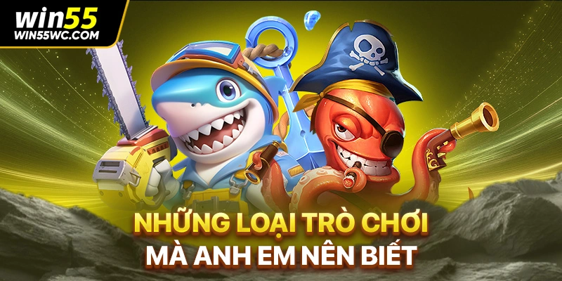 Những loại trò chơi mà anh em nên biết