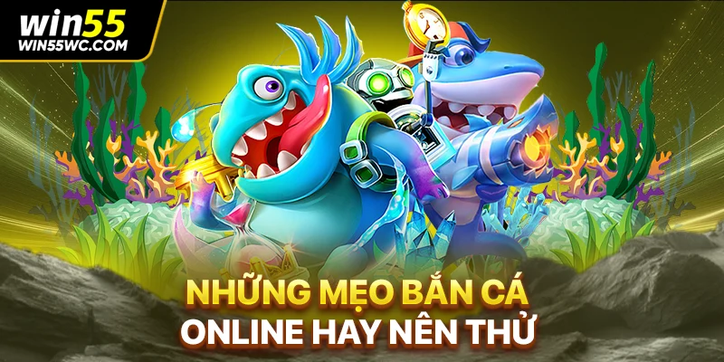 Những mẹo bắn cá online hay nên thử