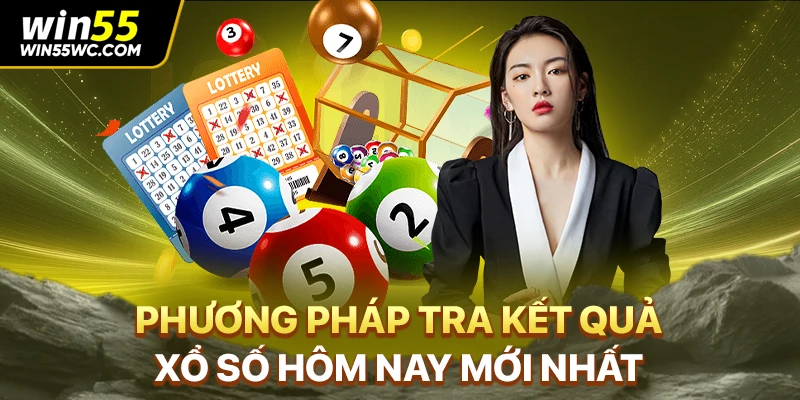 Phương pháp tra kết quả xổ số hôm nay mới nhất