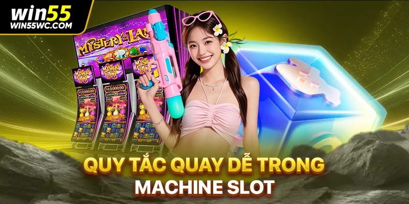 Quy tắc quay dễ trong Machine Slot